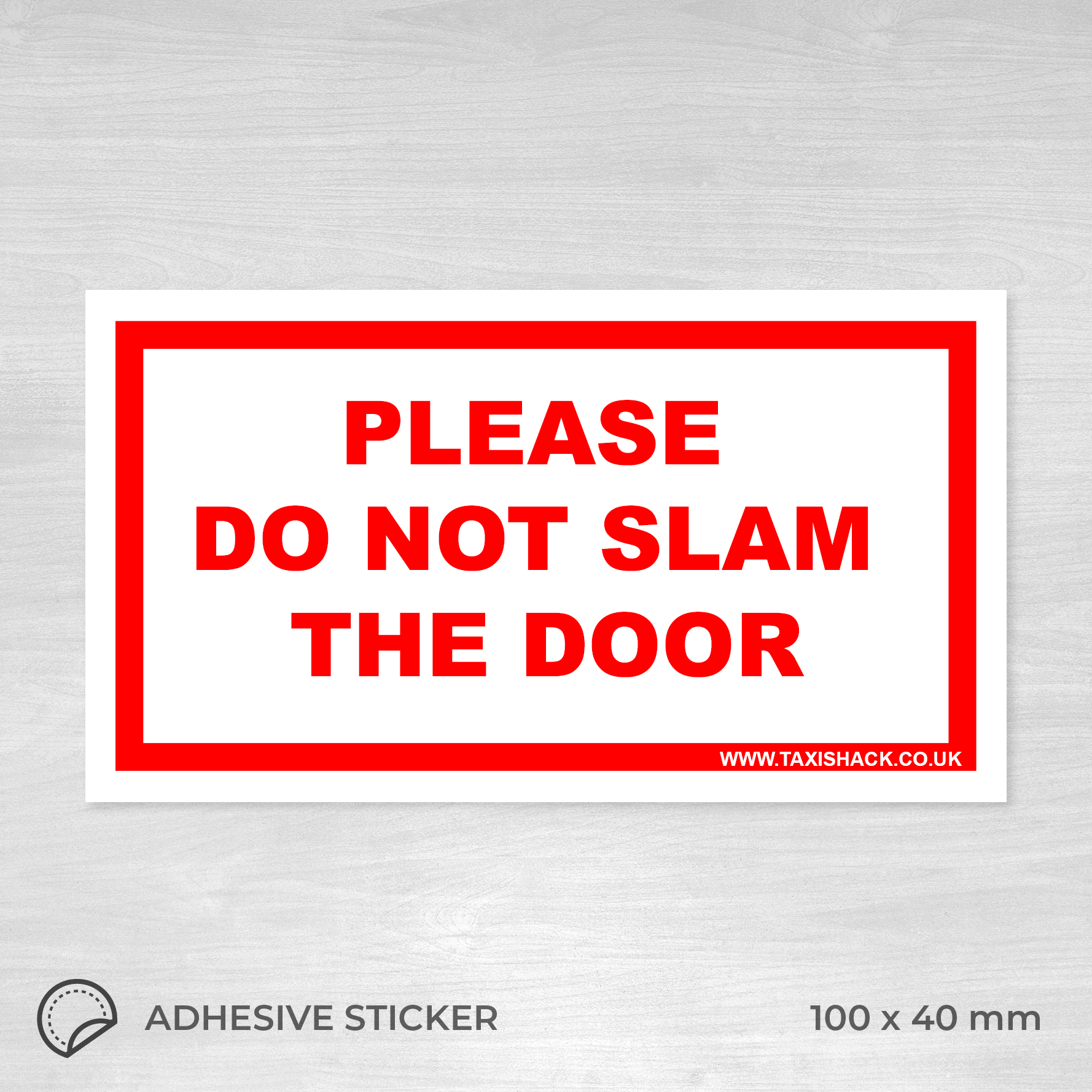 Please do. Do not Slam Door.